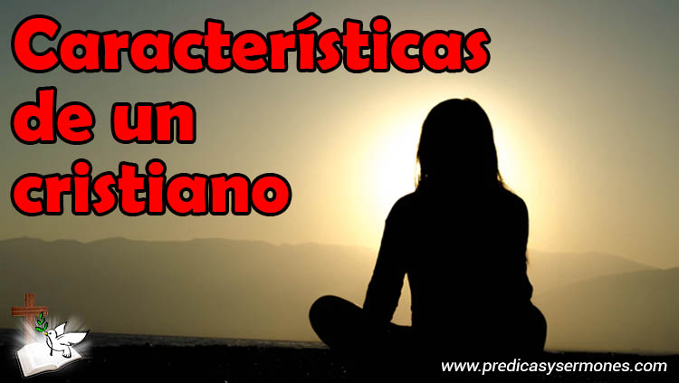 Características de un Cristiano - predicas y sermones