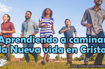 Aprendiendo a Caminar la Nueva Vida en Cristo