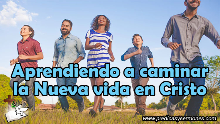 Aprendiendo a Caminar la Nueva Vida en Cristo