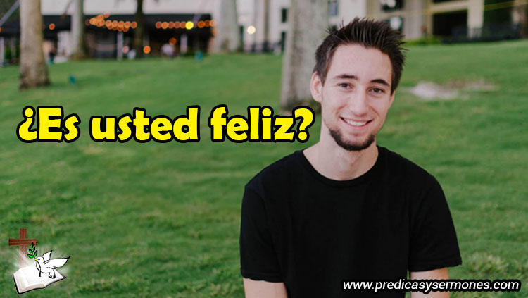Es usted feliz - predicas y sermones